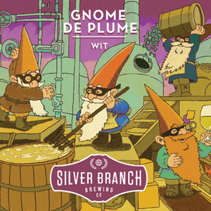 Silver Branch Brewing Gnome de Plume Witbier