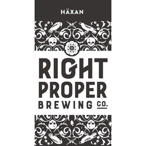 Right Proper Brewing Co Haxan